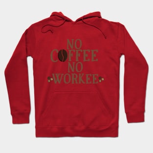 No Coffee No Workee Hoodie